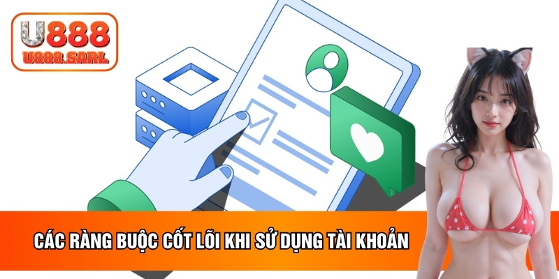 Các ràng buộc cốt lõi khi sử dụng tài khoản