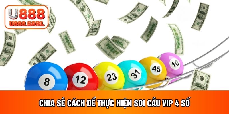 Chia sẻ cách để thực hiện soi cầu VIP 4 số
