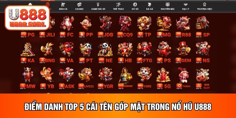 Điểm danh 5 cái tên góp mặt trong nổ hũ U888
