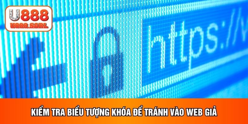 Kiểm tra biểu tượng khóa để tránh vào web giả