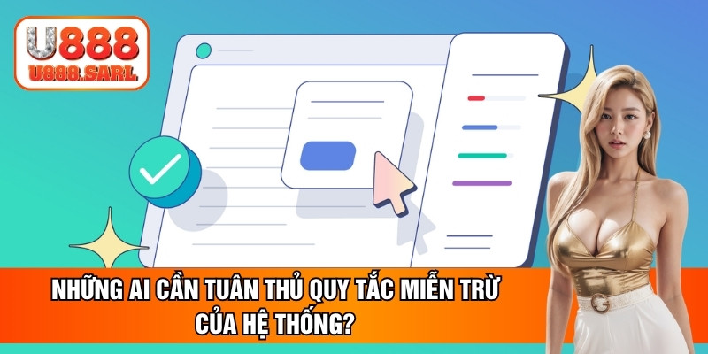 Những ai cần tuân thủ quy tắc miễn trừ của hệ thống?