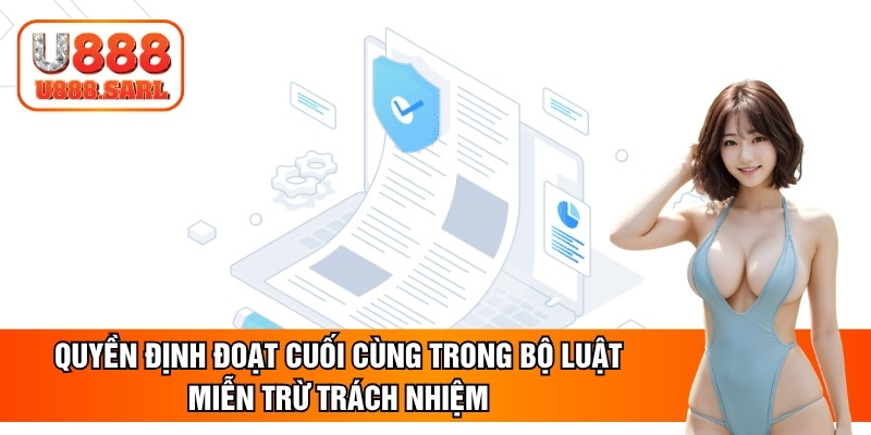 Quyền định đoạt cuối cùng trong bộ luật miễn trừ trách nhiệm