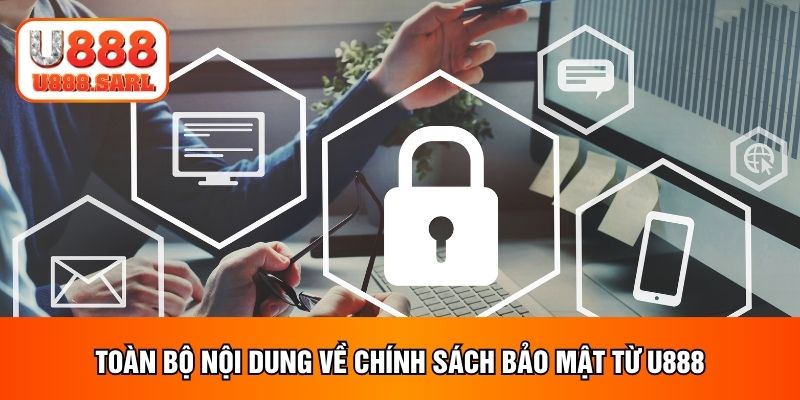 Toàn bộ nội dung về chính sách bảo mật từ U888